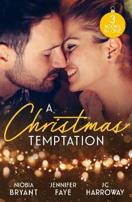 A Christmas Temptation: Tempting the Billionaire (Passion Grove) / Snowbound with the Soldier / the Proposition - Niobia Bryant,Jennifer Faye,JC Harroway - cover