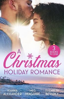 A Christmas Holiday Romance: A Love Like This (Sapphire Shores) / Playing Games / Baby in the Making - Kianna Alexander,Meg Maguire,Elizabeth Bevarly - cover