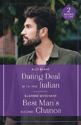 Dating Deal With The Italian / Best Man's Second Chance: Dating Deal with the Italian / Best Man's Second Chance - Ally Blake,Suzanne Merchant - cover