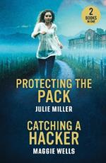 Protecting The Pack / Catching A Hacker: Protecting the Pack (Protectors at K-9 Ranch) / Catching a Hacker (Arkansas Special Agents: Cyber Crime Division)