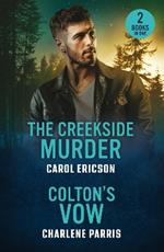The Creekside Murder / Colton's Vow: The Creekside Murder (Pacific Northwest Forensics) / Colton's Vow (the Coltons of Arizona)