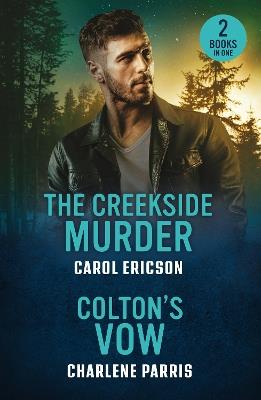 The Creekside Murder / Colton's Vow: The Creekside Murder (Pacific Northwest Forensics) / Colton's Vow (the Coltons of Arizona) - Carol Ericson,Charlene Parris - cover