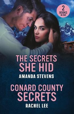 The Secrets She Hid / Conard County Secrets: The Secrets She Hid / Conard County Secrets (Conard County: the Next Generation) - Amanda Stevens,Rachel Lee - cover