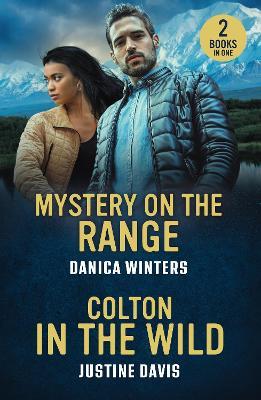 Mystery On The Range / Colton In The Wild: Mystery on the Range (West Glacier Ranch Suspense) / Colton in the Wild (the Coltons of Alaska) - Danica Winters,Justine Davis - cover