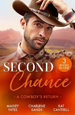 Second Chance: A Cowboy's Return: Rancher's Return (the Carsons of Lone Rock) / Vegas Vows, Texas Nights / the Seal's Secret Heirs - Maisey Yates,Charlene Sands,Kat Cantrell - cover