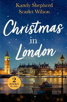 Christmas In London: Second Chance Under the Mistletoe (Family Reunion in London) / Christmas Surprise for Her Boss (Family Reunion in London) - Kandy Shepherd,Scarlet Wilson - cover