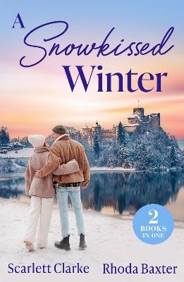 A Snowkissed Winter: Snowbound Nights with Her Best Friend (How to Inherit a Fortune) / Christmas with the Secret Tycoon - Scarlett Clarke,Rhoda Baxter - cover