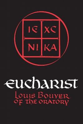 Eucharist: Theology and Spirituality of the Eucharistic Prayer - Louis Bouyer - cover
