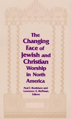 Changing Face of Jewish and Christian Worship in North America - cover