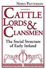 Cattle Lords and Clansmen: The Social Structure of Early Ireland