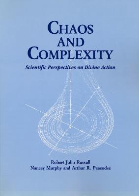 Chaos and Complexity: Scientific Perspectives On Divine Action - Robert J. Russell - cover