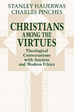 Christians among the Virtues: Theological Conversations with Ancient and Modern Ethics
