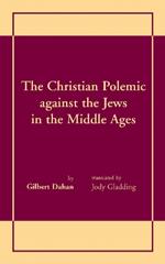 Christian Polemic against the Jews in the Middle Ages, The