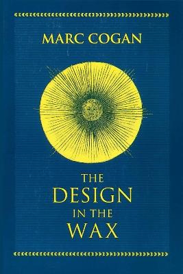 Design in the Wax, The: The Structure of the Divine Comedy and Its Meaning - Marc Cogan - cover
