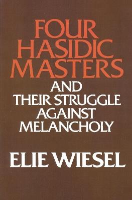 Four Hasidic Masters and their Struggle against Melancholy - Elie Wiesel - cover