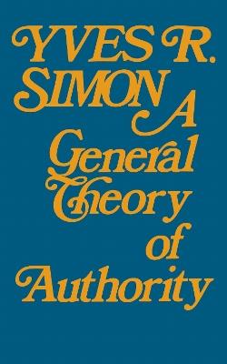 General Theory of Authority, A - Yves R. Simon - cover