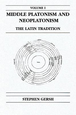 Middle Platonism and Neoplatonism, Volume 1: The Latin Tradition - Stephen Gersh - cover