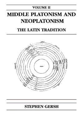 Middle Platonism and Neoplatonism, Volume 2: The Latin Tradition - Stephen Gersh - cover