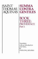 Summa Contra Gentiles: Book 3: Providence Part I