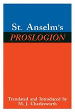 St. Anselm’s Proslogion: With A Reply on Behalf of the Fool by Gaunilo and The Author’s Reply to Gaunilo