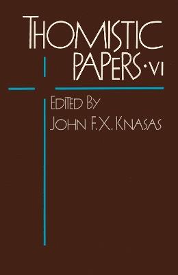 Thomistic Papers VI - John F.X. Knasas - cover