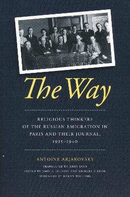 The Way: Religious Thinkers of the Russian Emigration in Paris and Their Journal, 1925-1940 - Antoine Arjakovsky - cover