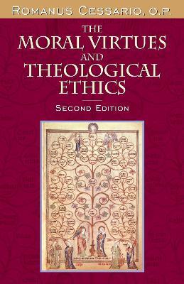 The Moral Virtues and Theological Ethics, Second Edition - Romanus Cessario - cover