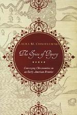 The Spice of Popery: Converging Christianities on an Early American Frontier