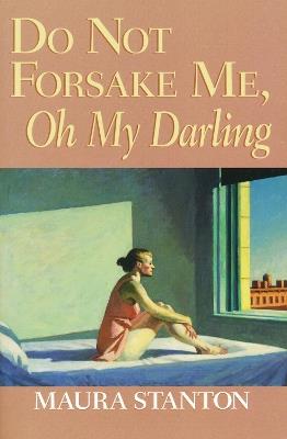 Do Not Forsake Me, Oh My Darling - Maura Stanton - cover