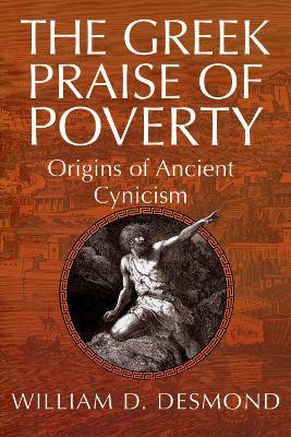 The Greek Praise of Poverty: Origins of Ancient Cynicism - William Desmond - cover