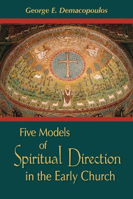 Five Models of Spiritual Direction in the Early Church - George E. Demacopoulos - cover
