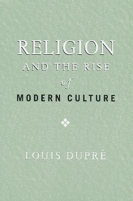 Religion and the Rise of Modern Culture - Louis Dupre - cover