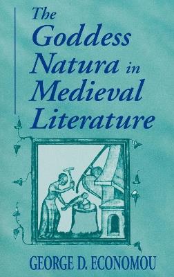 Goddess Natura in Medieval Literature - George D. Economou - cover