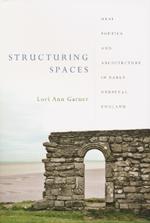 Structuring Spaces: Oral Poetics and Architecture in Early Medieval England