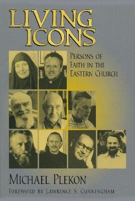 Living Icons: Persons of Faith in the Eastern Church - Michael Plekon - cover