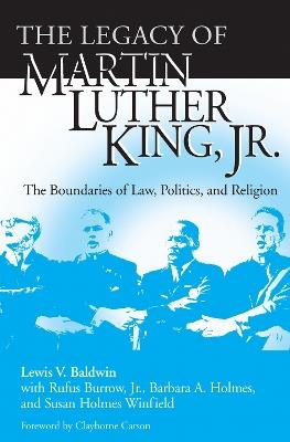 Legacy of Martin Luther King, Jr., The: The Boundaries of Law, Politics, and Religion - cover