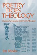 Poetry Does Theology: Chaucer, Grosseteste, and the Pearl-poet