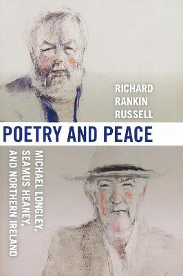 Poetry and Peace: Michael Longley, Seamus Heaney, and Northern Ireland - Richard Rankin Russell - cover