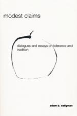 Modest Claims: Dialogues and Essays on Tolerance and Tradition