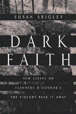 Dark Faith: New Essays on Flannery O'Connor's The Violent Bear It Away - cover