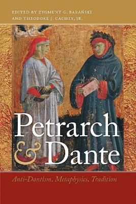 Petrarch and Dante: Anti-Dantism, Metaphysics, Tradition - cover