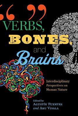 Verbs, Bones, and Brains: Interdisciplinary Perspectives on Human Nature - cover