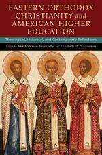 Eastern Orthodox Christianity and American Higher Education: Theological, Historical, and Contemporary Reflections