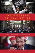 Indonesian Pluralities: Islam, Citizenship, and Democracy
