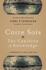 Coire Sois, The Cauldron of Knowledge: A Companion to Early Irish Saga