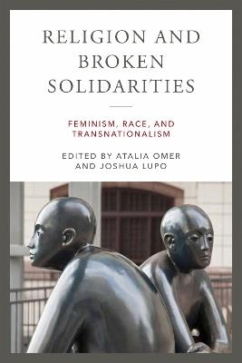Religion and Broken Solidarities: Feminism, Race, and Transnationalism - cover