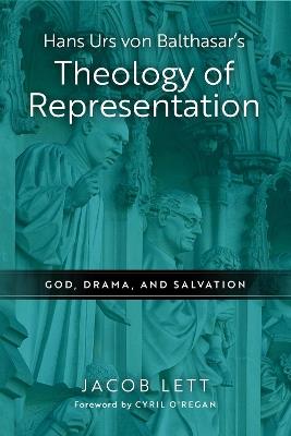 Hans Urs von Balthasar's Theology of Representation: God, Drama, and Salvation - Jacob Lett - cover