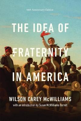The Idea of Fraternity in America - Wilson Carey McWilliams - cover