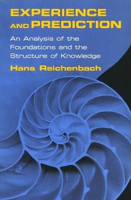 Experience and Prediction: An Analysis of the Foundations and the Structure of Knowledge - Hans Reichenbach - cover