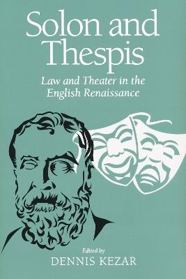 Solon and Thespis: Law and Theater in the English Renaissance - cover